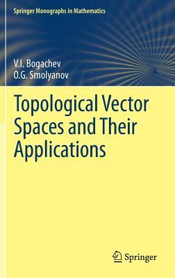 Topological Vector Spaces and Their Applications (Springer Monographs in Mathematics)
