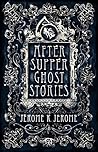 After-Supper Ghost Stories by Jerome K. Jerome