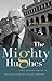 The Mighty Hughes: From Prairie Lawyer to Western Canada s Moral Compass