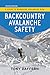 Backcountry Avalanche Safety - 4th Edition by Tony Daffern