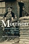 Morrison: The Long-Lost Memoir of Canada s Artillery Commander in the Great War