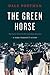 The Green Horse by Dale Portman