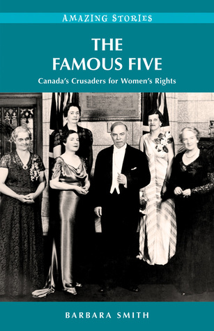 The Famous Five: Canada's Crusaders for Women's Rights (Amazing Stories)