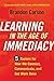 Learning in the Age of Immediacy: 5 Factors for How We Connect, Communicate, and Get Work Done