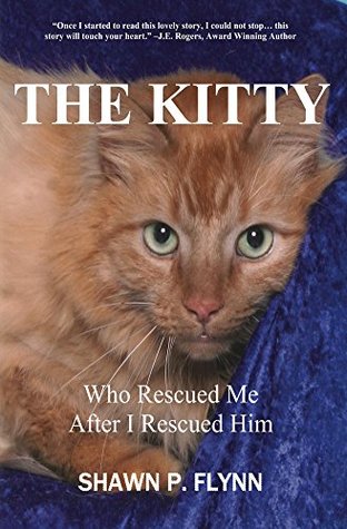 The Kitty: Who Rescued Me After I Rescued Him (Kindle Edition)