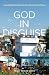 God in Disguise: Losing and finding Jesus at the ends of the earth and the limits of my soul