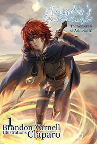 The Sorceress of Ashtown, Part I (Arcadia's Ignoble Knight, #1)