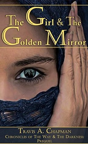 The Girl and the Golden Mirror (Chronicles of the Way and the Darkness #0.5)