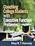 Coaching College Students with Executive Function Problems by Mary R.T. Kennedy