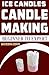 Ice Candles: Candle Making ...