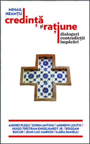 Credință și rațiune: dialoguri, contradicții, împăcări