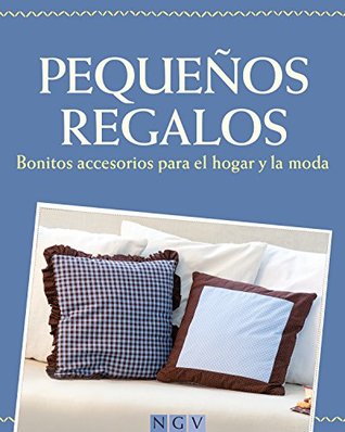 Pequeños regalos: Bonitos accesorios para el hogar y la moda - Con patrones de corte para descargar (Spanish Edition)
