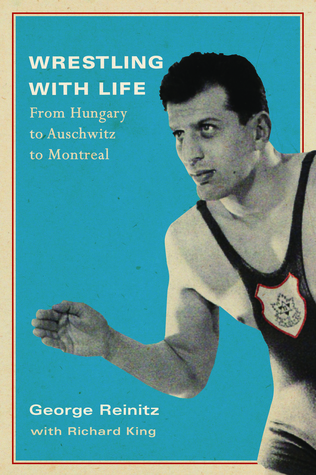 Wrestling with Life: From Hungary to Auschwitz to Montreal (Footprints Series, 25) (Volume 25)