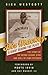 Biz Mackey, a Giant behind the Plate: The Story of the Negro League Star and Hall of Fame Catcher