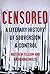 Censored: A Literary History of Subversion and Control