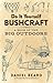 Do It Yourself Bushcraft: A Book of the Big Outdoors