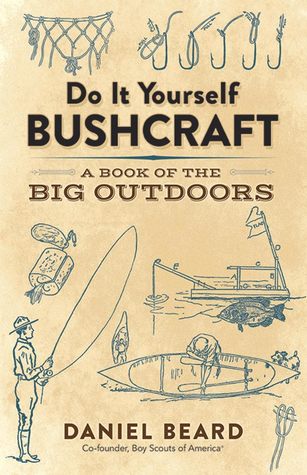 Do It Yourself Bushcraft: A Book of the Big Outdoors (Paperback)