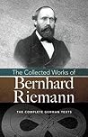 The Collected Works of Bernhard Riemann by Bernhard Riemann