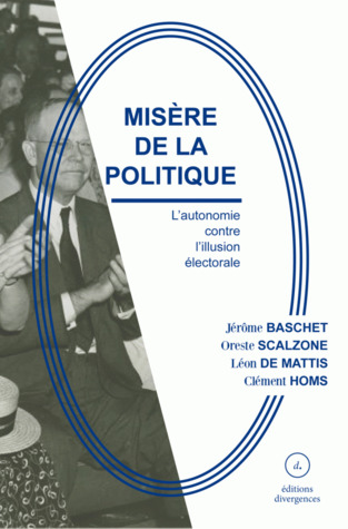 Misère de la politique. L’autonomie contre l’illusion électorale (Hardcover)