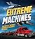 Extreme Machines: The Fastest, Weirdest, Strongest Machines on Earth! (Y)