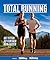 Total Running: Everything You Need to Know to Improve Your Running, from Beginner to Expert (Y)