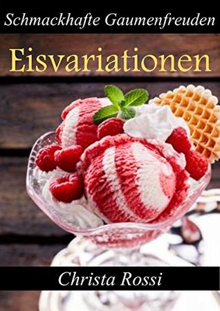 Eisvariationen: Schmackhafte Gaumenfreuden (German Edition)