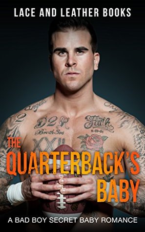 The Quarterback's Baby: A Bad Boy Secret Baby College Football Romance (Kindle Edition)