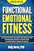 Functional Emotional Fitness™: The Science of Mind-Body-Spirit Health