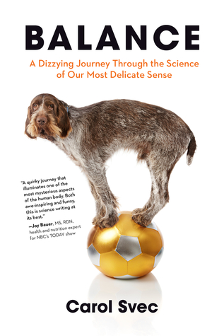 Balance: A Dizzying Journey Through the Science of Our Most Delicate Sense