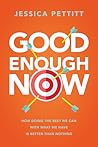 Good Enough Now: ...