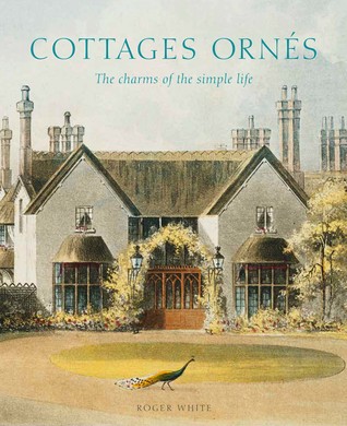 Cottages ornés: The Charms of the Simple Life (Hardcover)