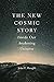 The New Cosmic Story: Insid...
