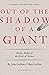 Out of the Shadow of a Gian...
