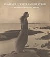 Clarence H. White and His World: The Art and Craft of Photography, 1895–1925