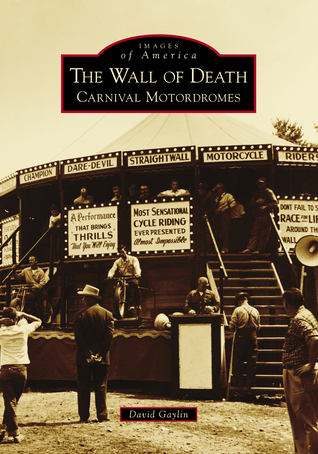The Wall of Death: Carnival Motordromes (Images of America)