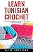 Learn Tunisian Crochet: The...