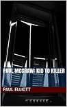 Kid To Killer by Paul  Elliott