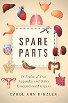 Spare Parts: In Praise of Your Appendix and Other Unappreciated Organs Book cover for Spare Parts: In Praise of Your Appendix and Other Unappreciated Organs