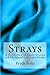 Strays: A Collection of Short Stories and Philosophical Love Poems