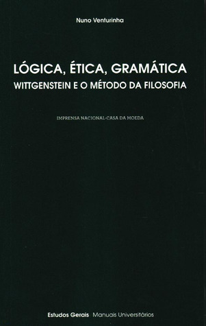Lógica, ética, gramática : Wittgenstein e o método da filosofia
