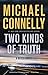 Two Kinds of Truth by Michael    Connelly