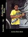 Action Hero Rain by Rain Fields
