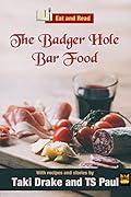 The Badger Hole Bar Food Cookbook: Recipes from the World of the Federal Witch
