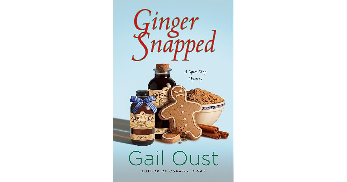 Ginger Snapped (Spice Shop Mystery, 5) by Gail Oust