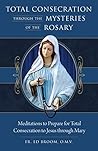 Total Consecration Through the Mysteries of the Rosary
