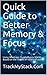 Quick Guide to Better Memory & Focus by Kathleen R. Quick Guide to Better Memory & Focus by Kathleen R.