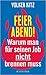 Feierabend! Warum man für seinen Job nicht brennen muss by Volker Kitz