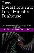 Two Invitations into Poe's Macabre Funhouse: An Interpretation of "The Masque of the Red Death" (Kindle Edition)