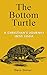 The Bottom Turtle by Dave Driver