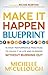 Make It Happen Blueprint by Michelle McCullough